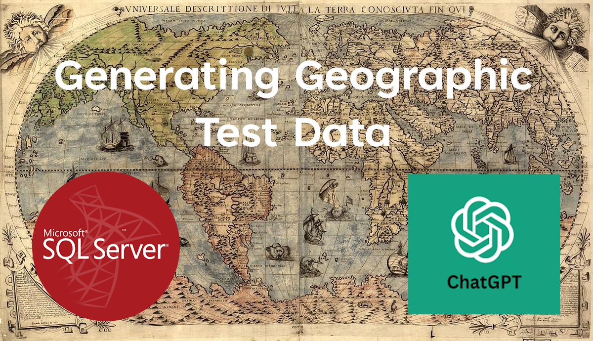 Generating Geographic Test Data With T-SQL and ChatGPT